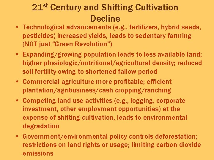 21 st Century and Shifting Cultivation Decline • Technological advancements (e. g. , fertilizers,