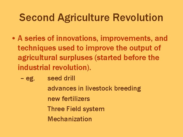 Second Agriculture Revolution • A series of innovations, improvements, and techniques used to improve