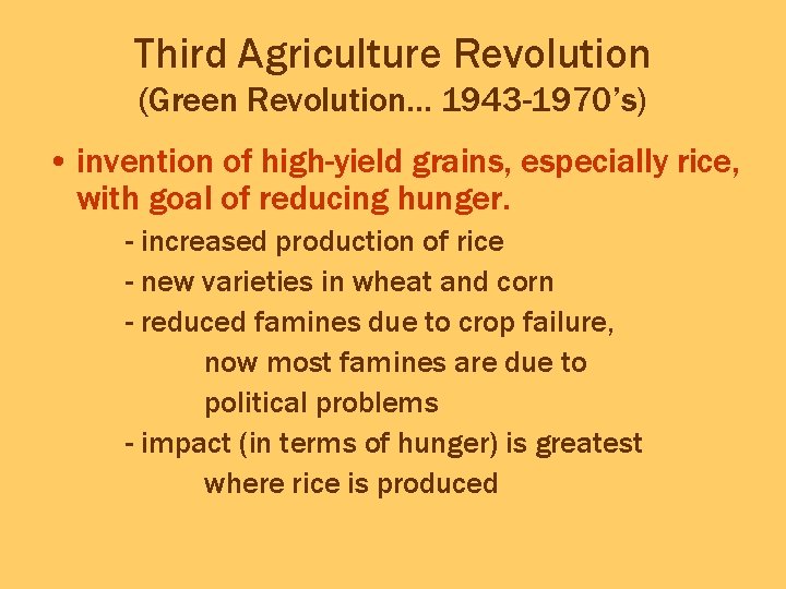 Third Agriculture Revolution (Green Revolution… 1943 -1970’s) • invention of high-yield grains, especially rice,
