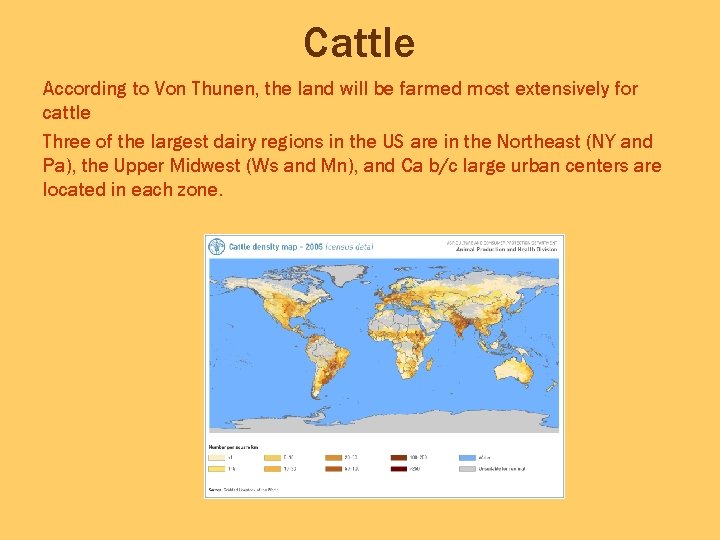 Cattle According to Von Thunen, the land will be farmed most extensively for cattle