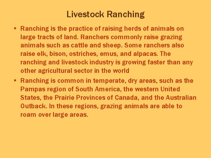 Livestock Ranching • Ranching is the practice of raising herds of animals on large