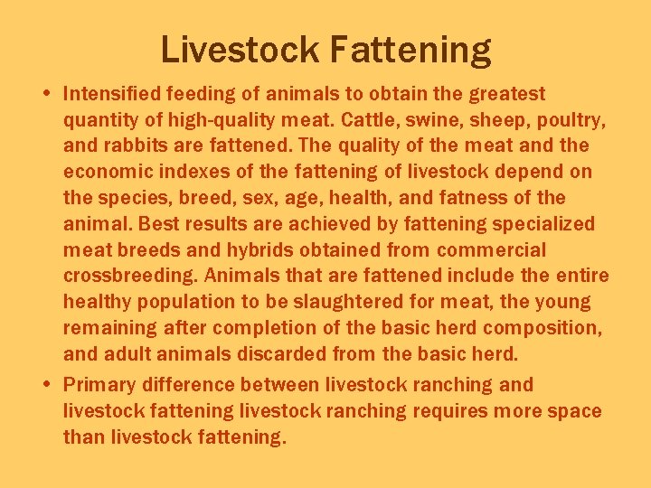 Livestock Fattening • Intensified feeding of animals to obtain the greatest quantity of high-quality