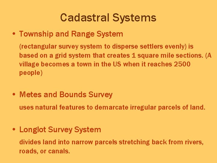 Cadastral Systems • Township and Range System (rectangular survey system to disperse settlers evenly)