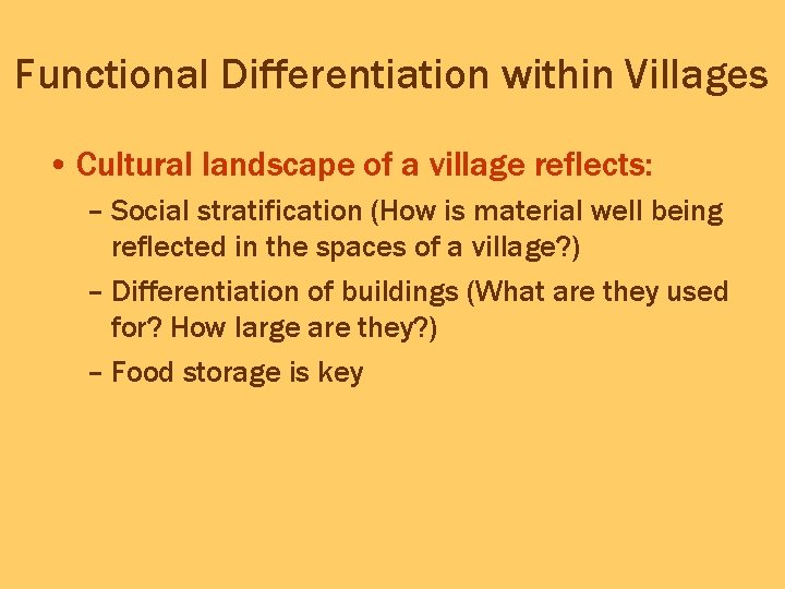 Functional Differentiation within Villages • Cultural landscape of a village reflects: – Social stratification