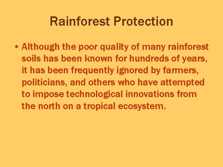 Rainforest Protection • Although the poor quality of many rainforest soils has been known