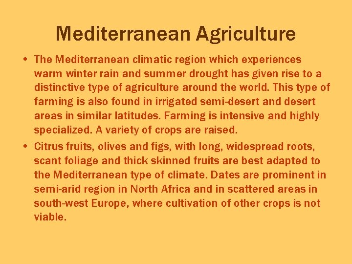 Mediterranean Agriculture • The Mediterranean climatic region which experiences warm winter rain and summer