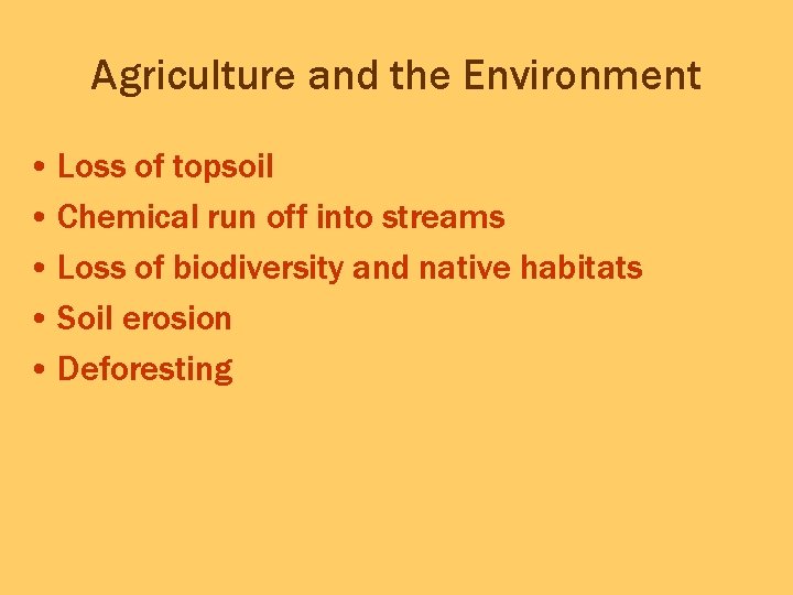 Agriculture and the Environment • Loss of topsoil • Chemical run off into streams