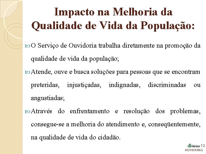 Impacto na Melhoria da Qualidade de Vida da População: O Serviço de Ouvidoria trabalha