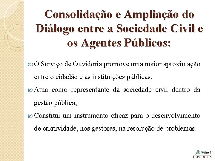 Consolidação e Ampliação do Diálogo entre a Sociedade Civil e os Agentes Públicos: O