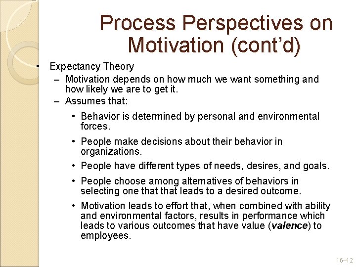 Process Perspectives on Motivation (cont’d) • Expectancy Theory – Motivation depends on how much