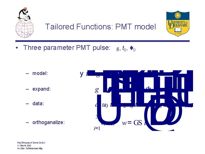 Tailored Functions: PMT model • Three parameter PMT pulse: g, t 0 – model:
