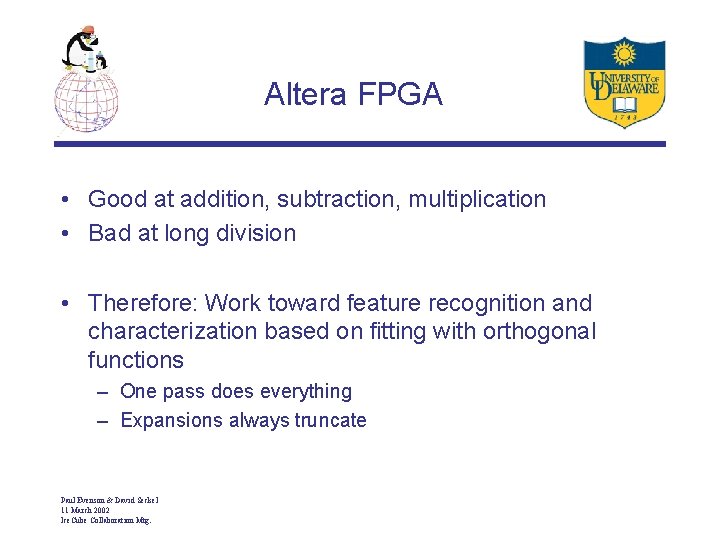 Altera FPGA • Good at addition, subtraction, multiplication • Bad at long division •