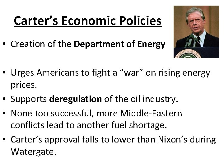 Carter’s Economic Policies • Creation of the Department of Energy • Urges Americans to