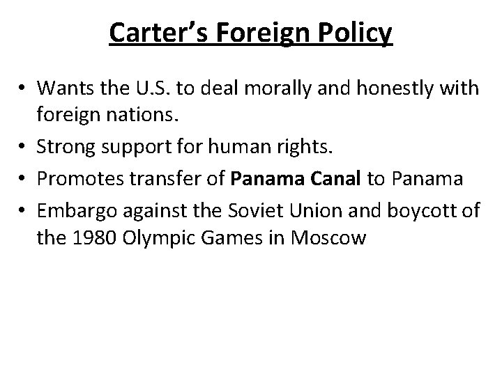 Carter’s Foreign Policy • Wants the U. S. to deal morally and honestly with