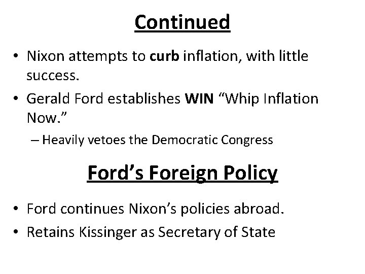 Continued • Nixon attempts to curb inflation, with little success. • Gerald Ford establishes
