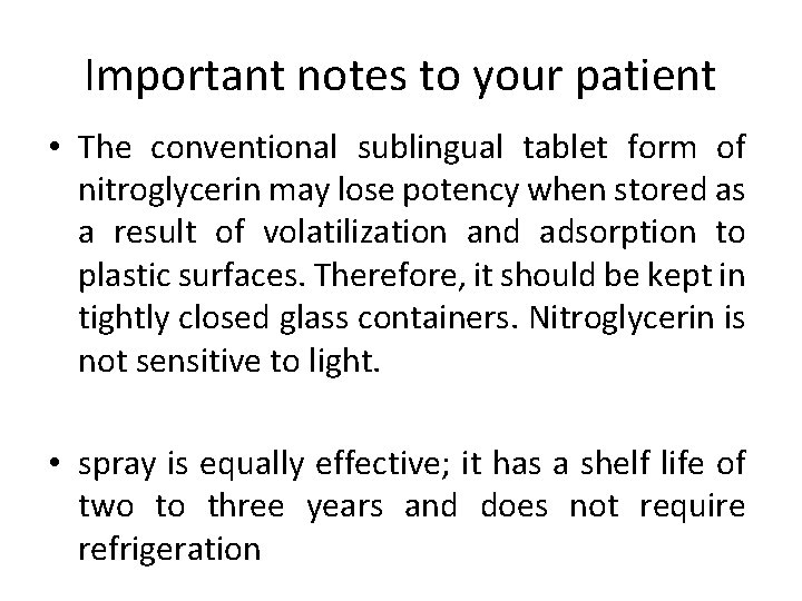 Important notes to your patient • The conventional sublingual tablet form of nitroglycerin may