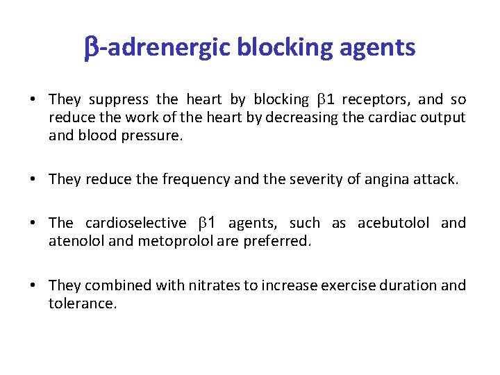  -adrenergic blocking agents • They suppress the heart by blocking 1 receptors, and