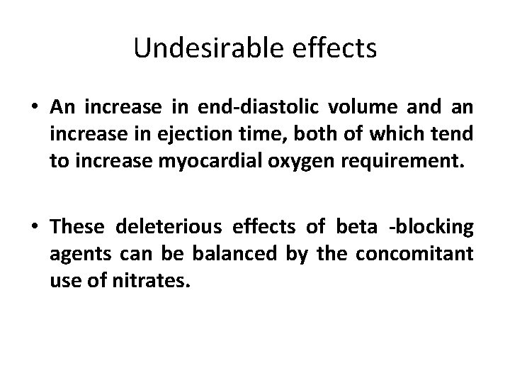 Undesirable effects • An increase in end-diastolic volume and an increase in ejection time,