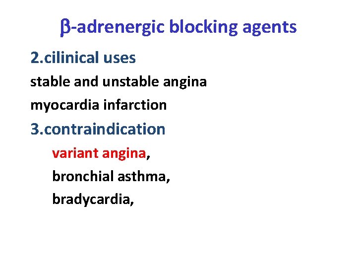  -adrenergic blocking agents 2. cilinical uses stable and unstable angina myocardia infarction 3.