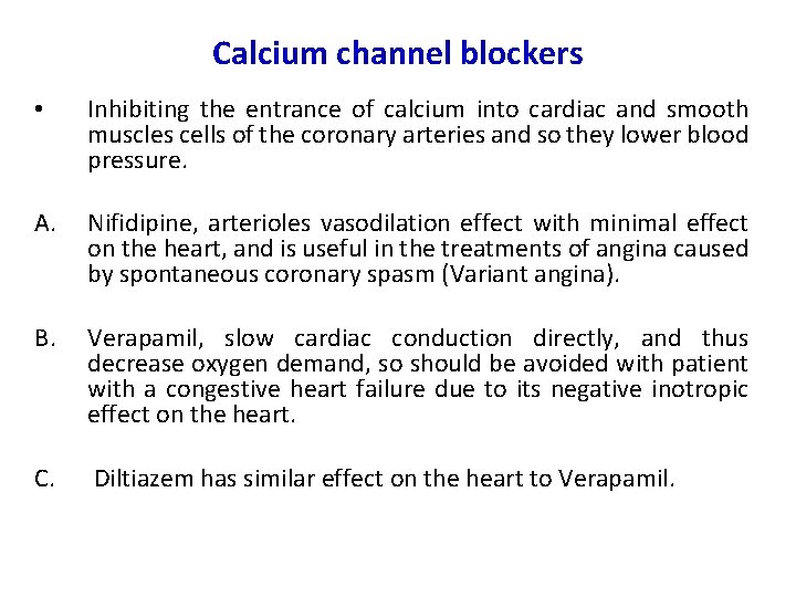 Calcium channel blockers • Inhibiting the entrance of calcium into cardiac and smooth muscles