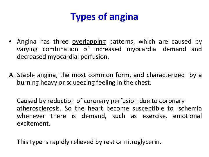 Types of angina • Angina has three overlapping patterns, which are caused by varying
