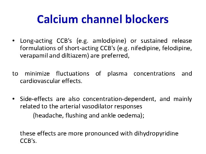 Calcium channel blockers • Long-acting CCB's (e. g. amlodipine) or sustained release formulations of