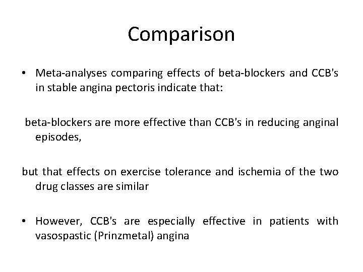 Comparison • Meta-analyses comparing effects of beta-blockers and CCB's in stable angina pectoris indicate