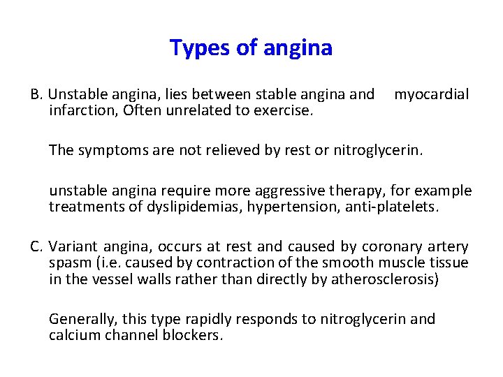 Types of angina B. Unstable angina, lies between stable angina and infarction, Often unrelated