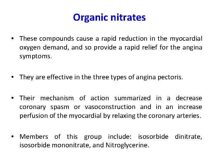 Organic nitrates • These compounds cause a rapid reduction in the myocardial oxygen demand,
