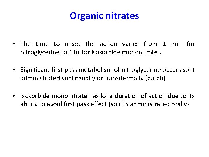 Organic nitrates • The time to onset the action varies from 1 min for