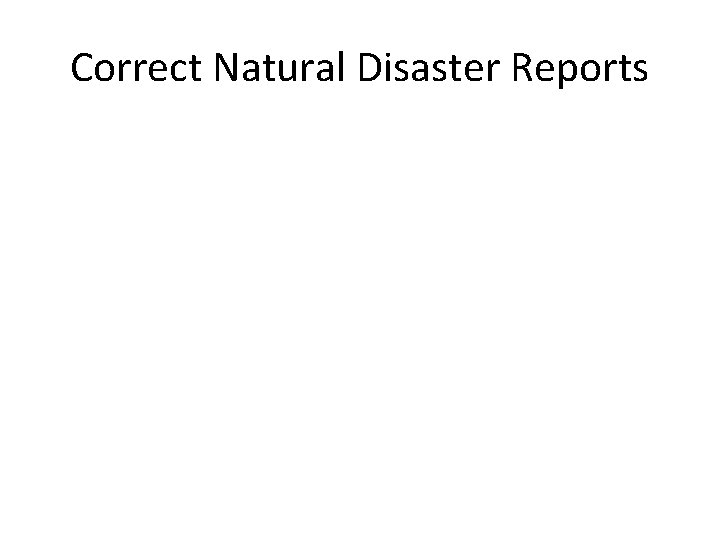 Correct Natural Disaster Reports 