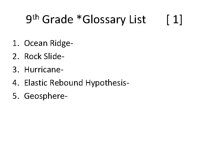 9 th Grade *Glossary List 1. 2. 3. 4. 5. Ocean Ridge. Rock Slide.