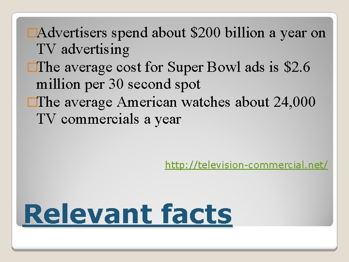 �Advertisers spend about $200 billion a year on TV advertising �The average cost for