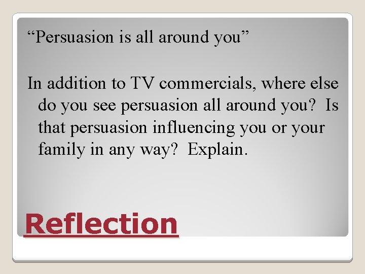 “Persuasion is all around you” In addition to TV commercials, where else do you