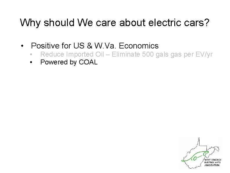 Why should We care about electric cars? • Positive for US & W. Va.