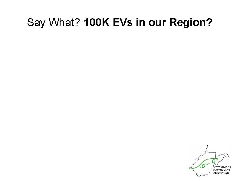 Say What? 100 K EVs in our Region? 