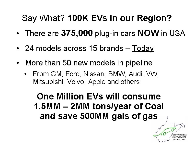 Say What? 100 K EVs in our Region? • There are 375, 000 plug-in