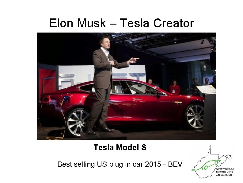 Elon Musk – Tesla Creator Tesla Model S Best selling US plug in car