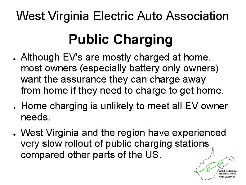 West Virginia Electric Auto Association Public Charging ● ● ● Although EV's are mostly