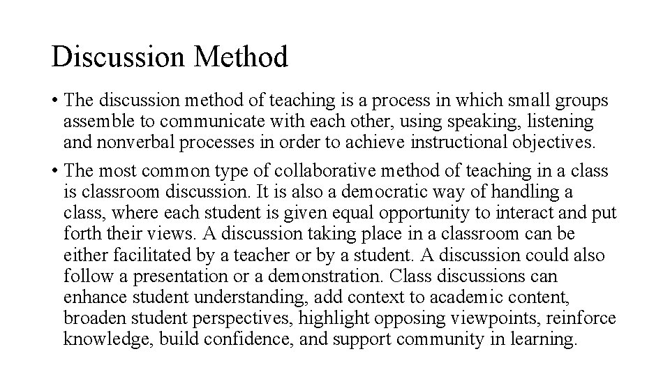 Discussion Method • The discussion method of teaching is a process in which small