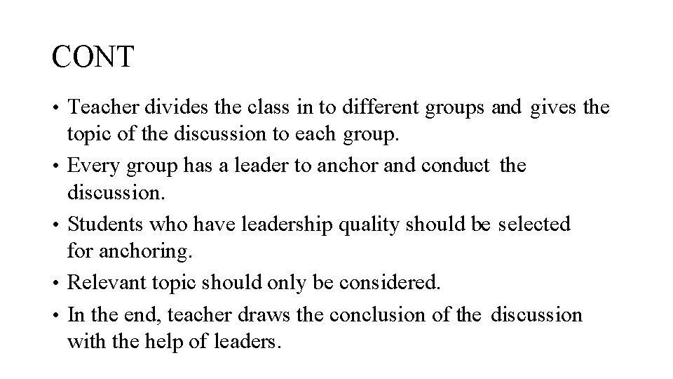 CONT • Teacher divides the class in to different groups and gives the •