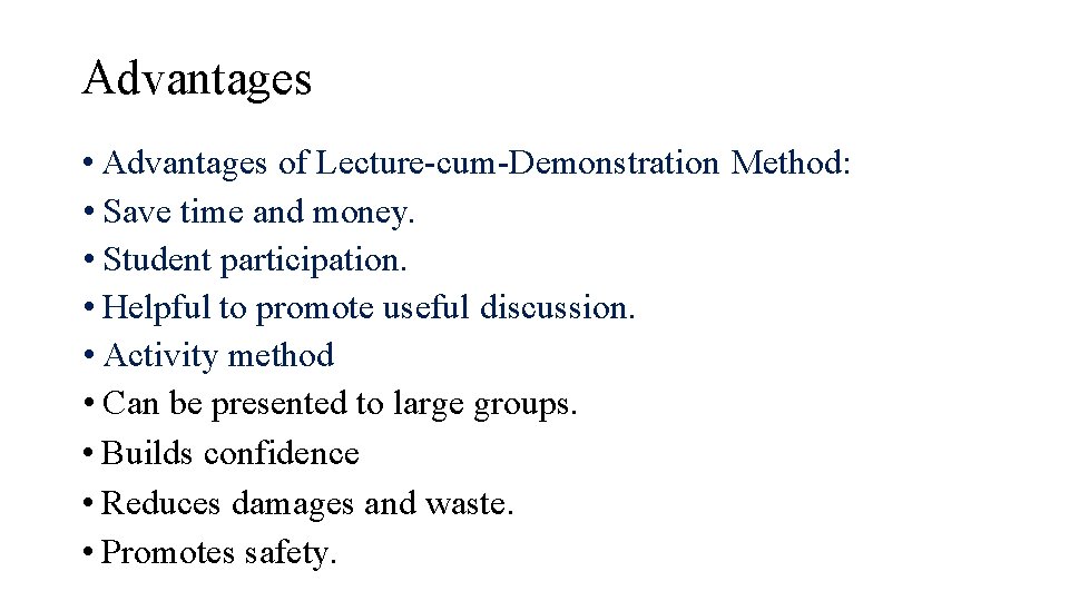 Advantages • Advantages of Lecture-cum-Demonstration Method: • Save time and money. • Student participation.