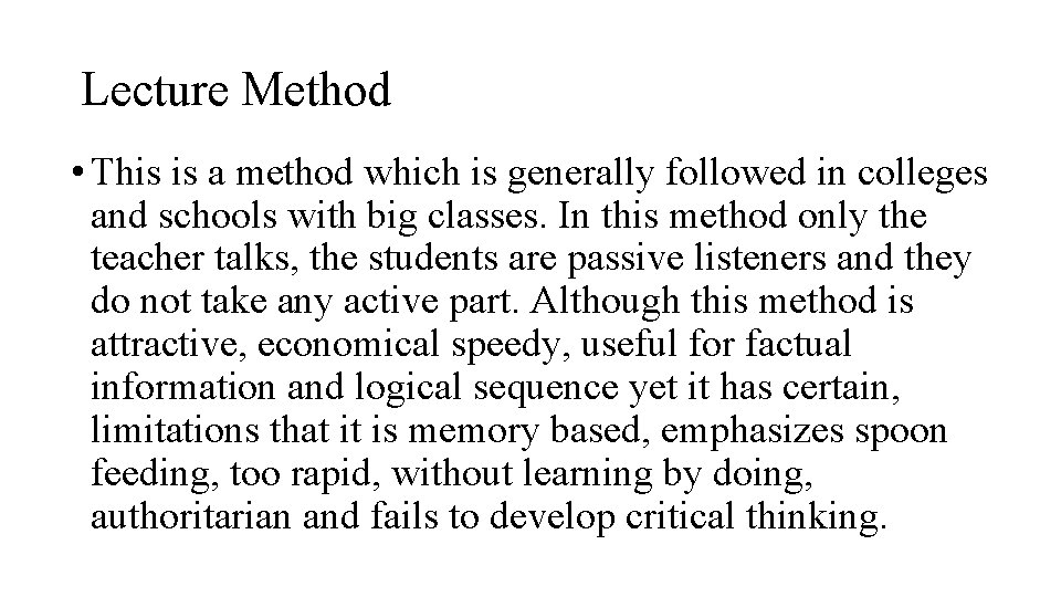 Lecture Method • This is a method which is generally followed in colleges and