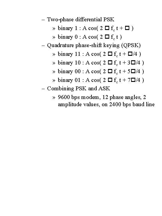 – Two-phase differential PSK » binary 1 : A cos( 2 fc t +