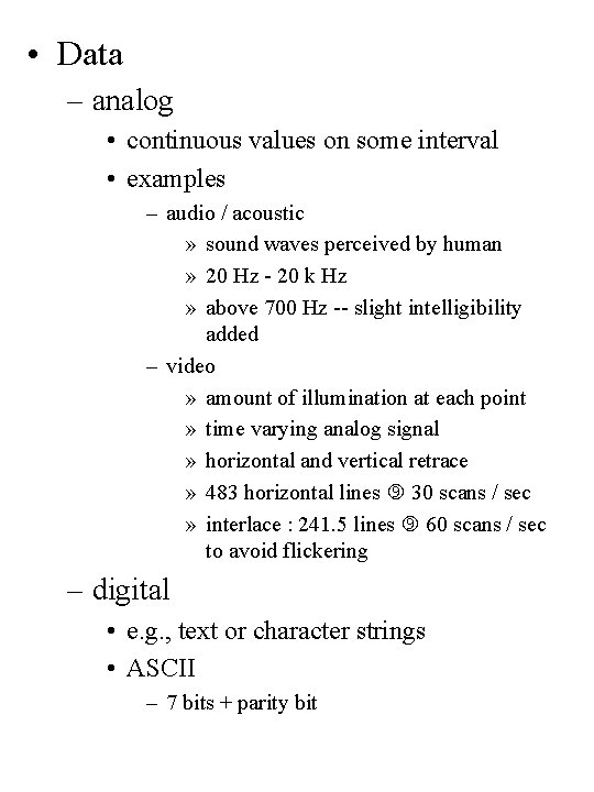  • Data – analog • continuous values on some interval • examples –