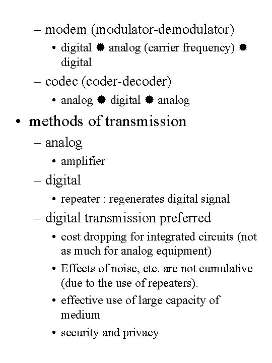 – modem (modulator-demodulator) • digital analog (carrier frequency) digital – codec (coder-decoder) • analog