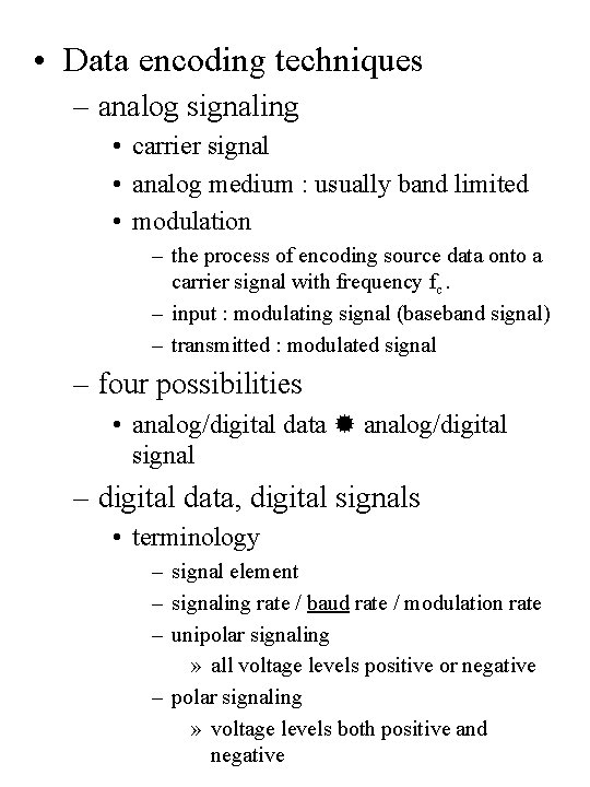  • Data encoding techniques – analog signaling • carrier signal • analog medium