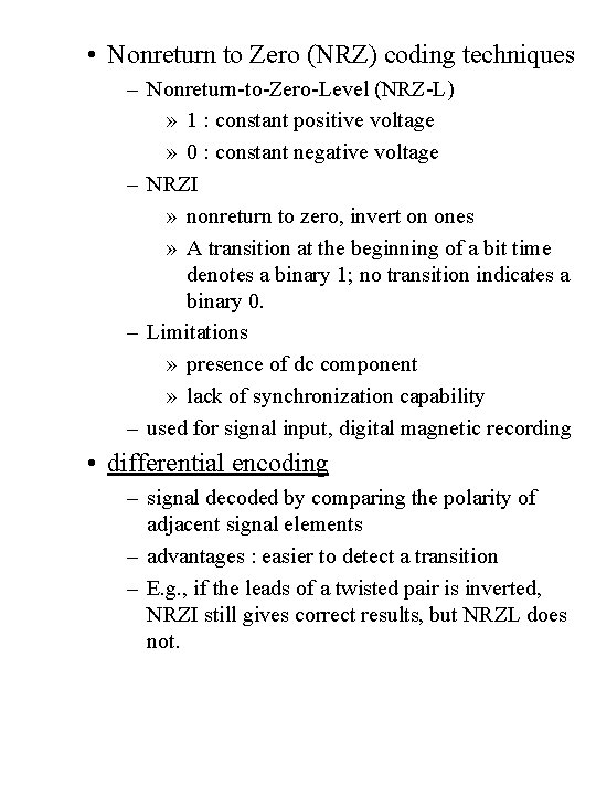  • Nonreturn to Zero (NRZ) coding techniques – Nonreturn-to-Zero-Level (NRZ-L) » 1 :