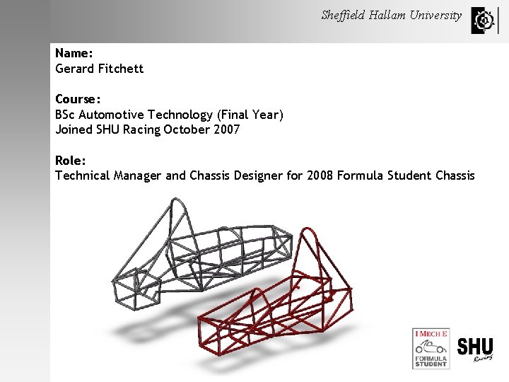 Sheffield Hallam University Name: Gerard Fitchett Course: BSc Automotive Technology (Final Year) Joined SHU