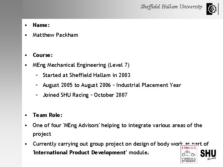 Sheffield Hallam University • Name: • Matthew Packham • Course: • MEng Mechanical Engineering